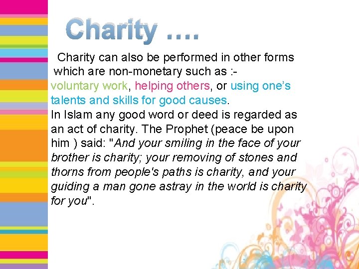 Charity …. Charity can also be performed in other forms which are non-monetary such