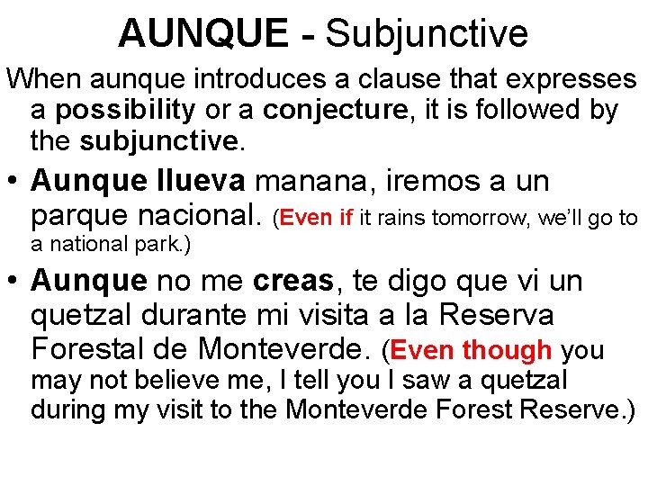 AUNQUE - Subjunctive When aunque introduces a clause that expresses a possibility or a