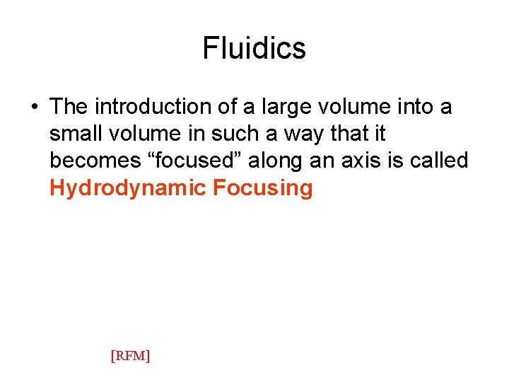 Fluidics • The introduction of a large volume into a small volume in such