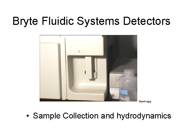 Bryte Fluidic Systems Detectors Bryteb. mpg • Sample Collection and hydrodynamics 