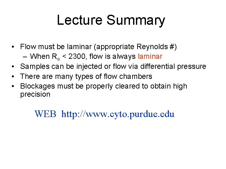 Lecture Summary • Flow must be laminar (appropriate Reynolds #) – When Re <