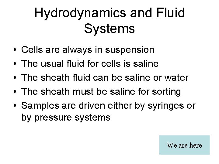 Hydrodynamics and Fluid Systems • • • Cells are always in suspension The usual