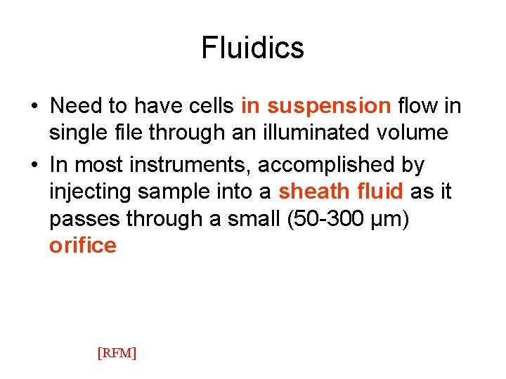 Fluidics • Need to have cells in suspension flow in single file through an