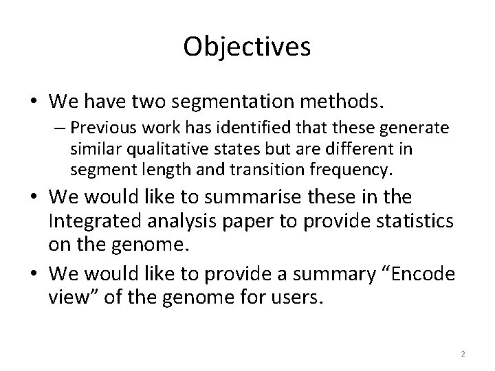Objectives • We have two segmentation methods. – Previous work has identified that these