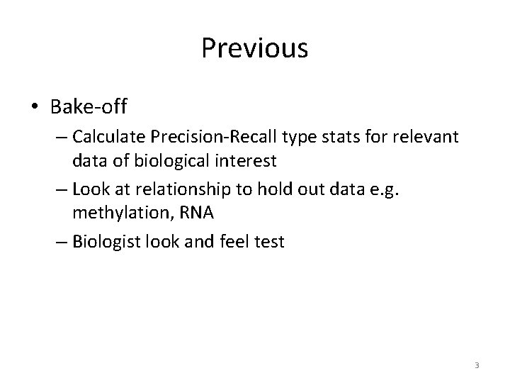 Previous • Bake-off – Calculate Precision-Recall type stats for relevant data of biological interest
