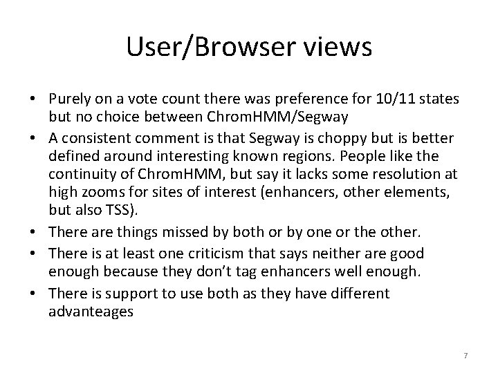 User/Browser views • Purely on a vote count there was preference for 10/11 states
