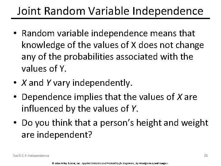 Joint Random Variable Independence • Random variable independence means that knowledge of the values