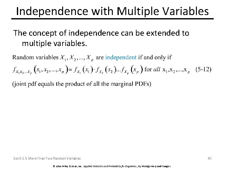Independence with Multiple Variables The concept of independence can be extended to multiple variables.