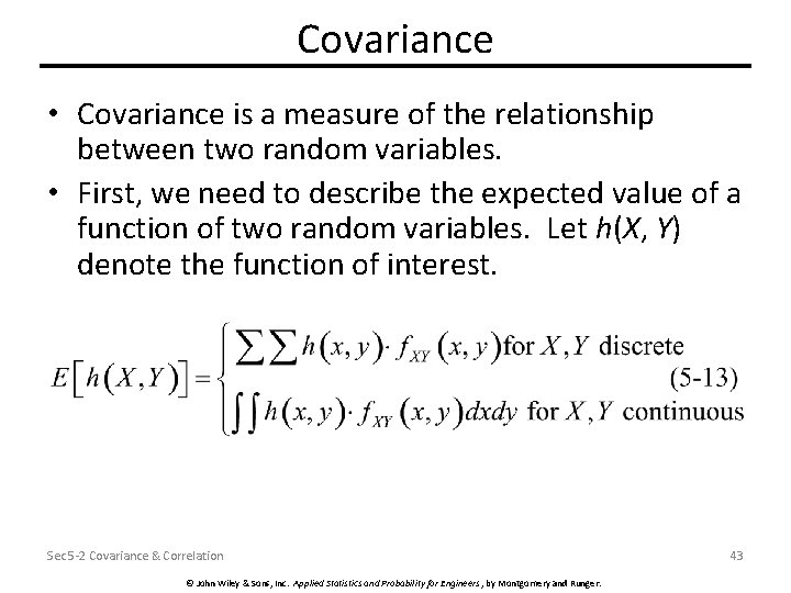 Covariance • Covariance is a measure of the relationship between two random variables. •