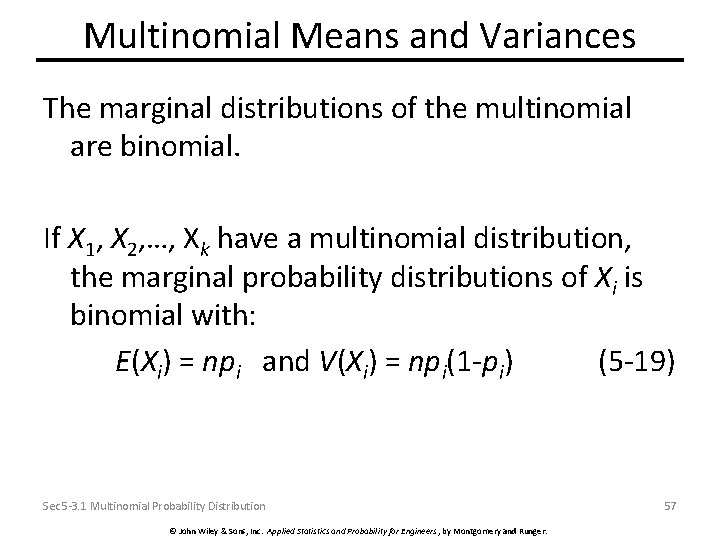Multinomial Means and Variances The marginal distributions of the multinomial are binomial. If X
