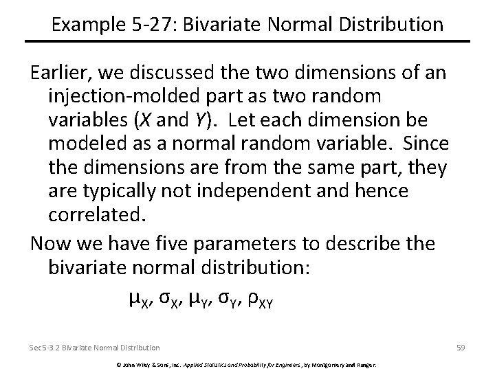 Example 5 -27: Bivariate Normal Distribution Earlier, we discussed the two dimensions of an