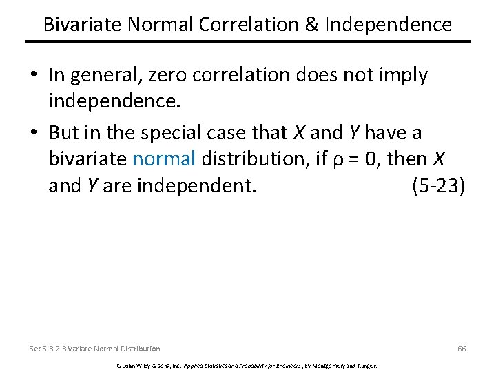 Bivariate Normal Correlation & Independence • In general, zero correlation does not imply independence.