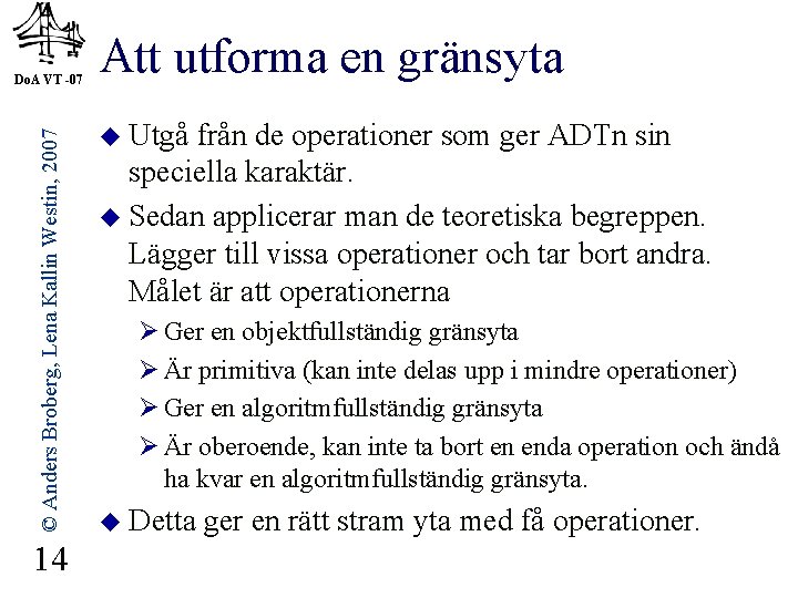 © Anders Broberg, Lena Kallin Westin, 2007 Do. A VT -07 14 Att utforma