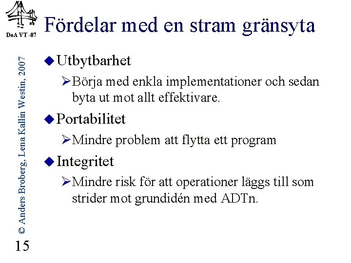 © Anders Broberg, Lena Kallin Westin, 2007 Do. A VT -07 15 Fördelar med