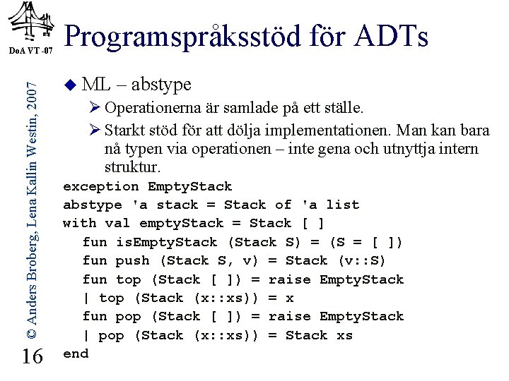 © Anders Broberg, Lena Kallin Westin, 2007 Do. A VT -07 16 Programspråksstöd för