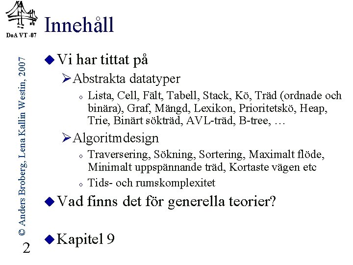 © Anders Broberg, Lena Kallin Westin, 2007 Do. A VT -07 2 Innehåll u