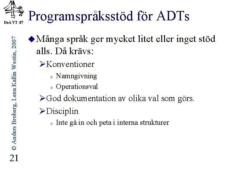 © Anders Broberg, Lena Kallin Westin, 2007 Do. A VT -07 21 Programspråksstöd för