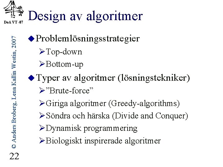 © Anders Broberg, Lena Kallin Westin, 2007 Do. A VT -07 22 Design av