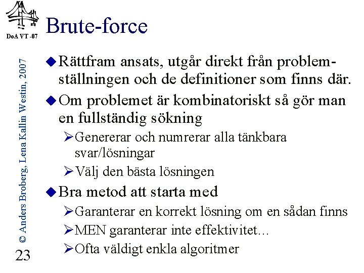 © Anders Broberg, Lena Kallin Westin, 2007 Do. A VT -07 23 Brute-force u