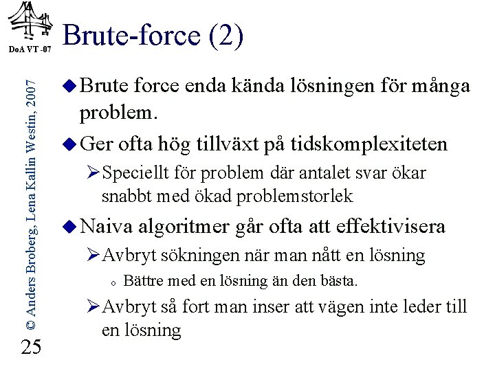 © Anders Broberg, Lena Kallin Westin, 2007 Do. A VT -07 25 Brute-force (2)