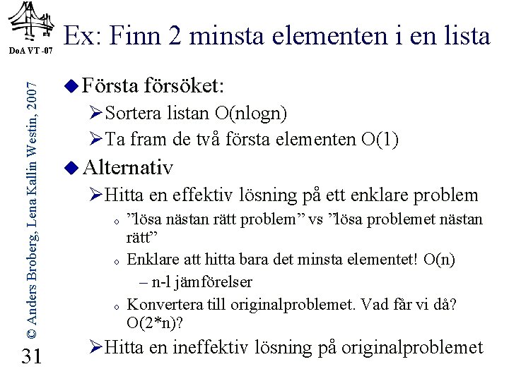 © Anders Broberg, Lena Kallin Westin, 2007 Do. A VT -07 31 Ex: Finn