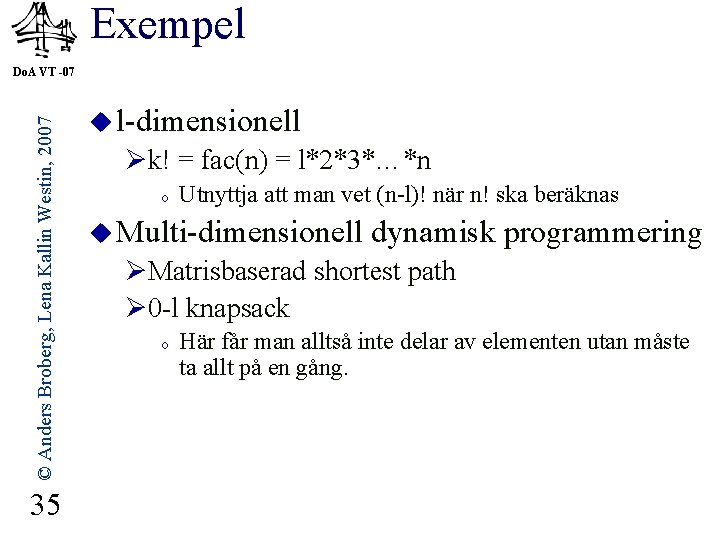 Exempel © Anders Broberg, Lena Kallin Westin, 2007 Do. A VT -07 35 u