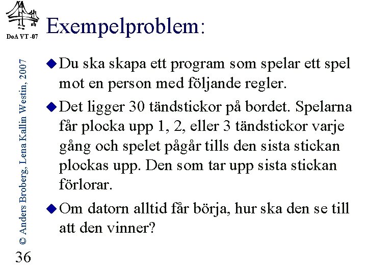 © Anders Broberg, Lena Kallin Westin, 2007 Do. A VT -07 36 Exempelproblem: u