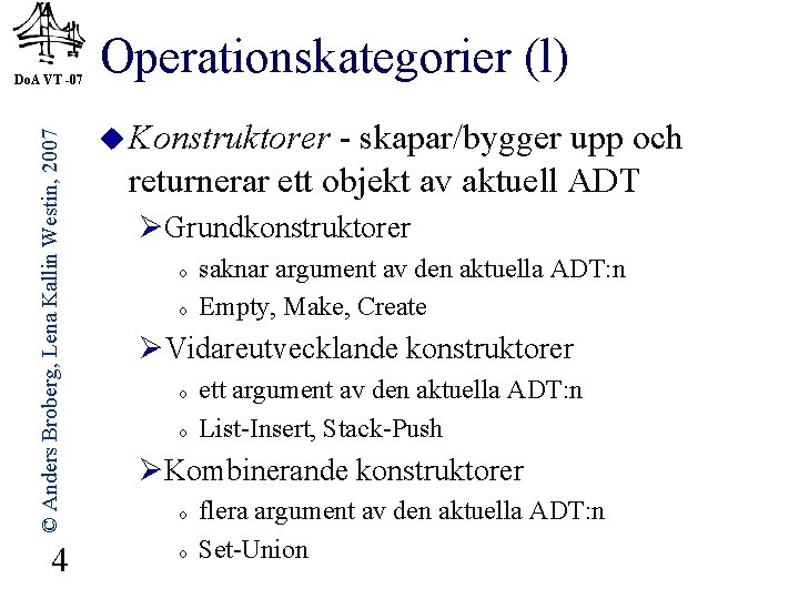 © Anders Broberg, Lena Kallin Westin, 2007 Do. A VT -07 4 Operationskategorier (l)