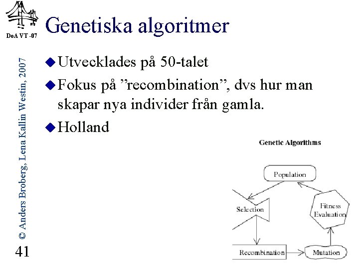 © Anders Broberg, Lena Kallin Westin, 2007 Do. A VT -07 41 Genetiska algoritmer