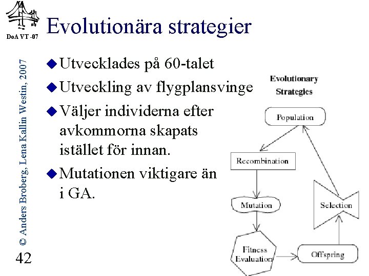 © Anders Broberg, Lena Kallin Westin, 2007 Do. A VT -07 42 Evolutionära strategier