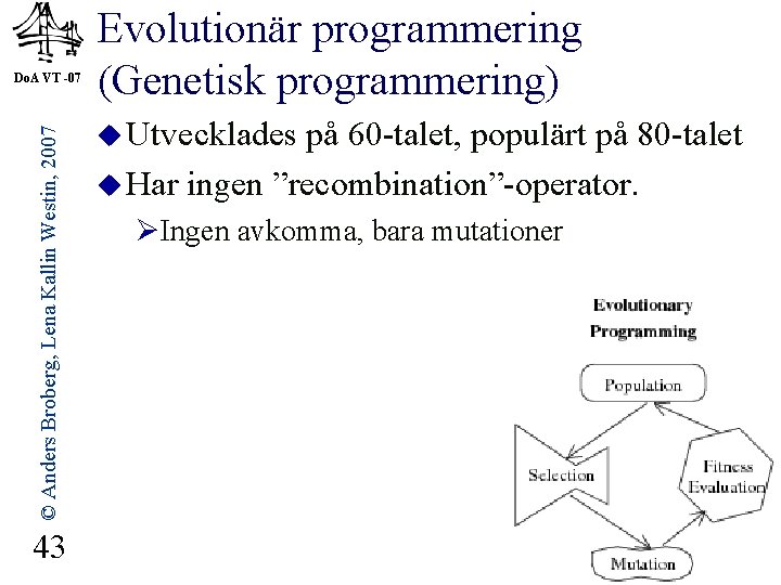 © Anders Broberg, Lena Kallin Westin, 2007 Do. A VT -07 43 Evolutionär programmering