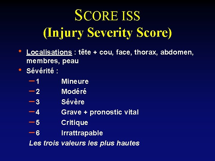 SCORE ISS (Injury Severity Score) • • Localisations : tête + cou, face, thorax,