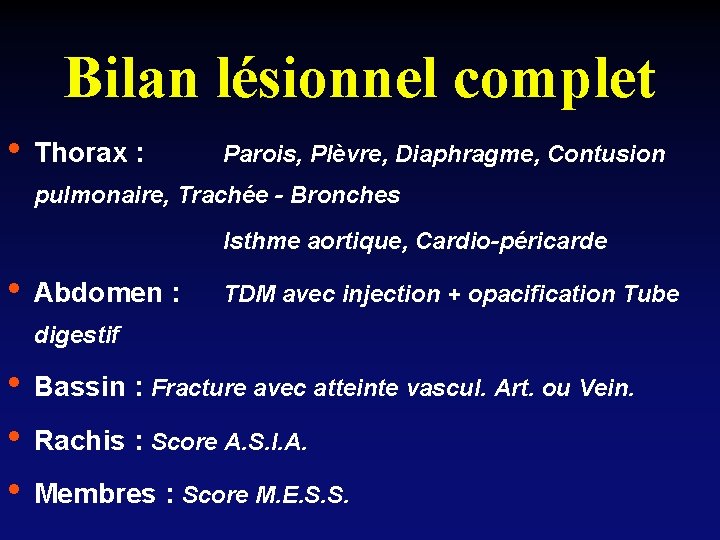 Bilan lésionnel complet • Thorax : Parois, Plèvre, Diaphragme, Contusion pulmonaire, Trachée - Bronches