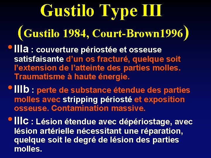 Gustilo Type III (Gustilo 1984, Court-Brown 1996) • IIIa : couverture périostée et osseuse