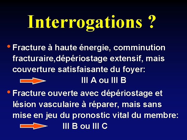 Interrogations ? • Fracture à haute énergie, comminution fracturaire, dépériostage extensif, mais couverture satisfaisante