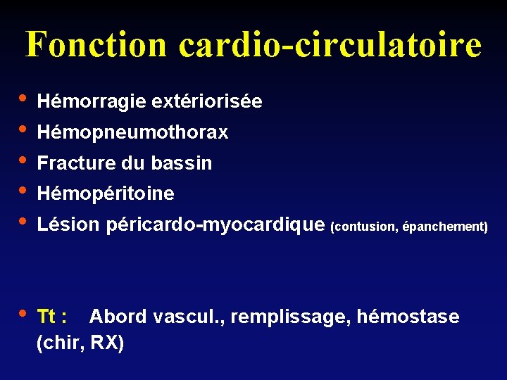 Fonction cardio-circulatoire • • • Hémorragie extériorisée • Tt : Abord vascul. , remplissage,