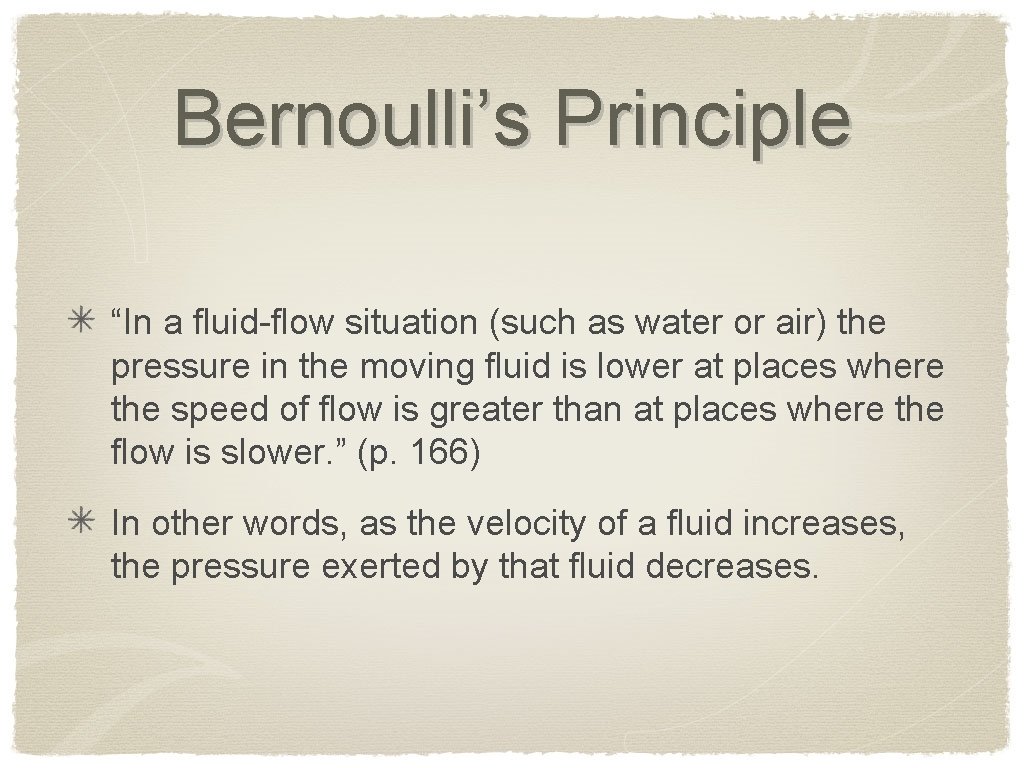 Bernoulli’s Principle “In a fluid-flow situation (such as water or air) the pressure in