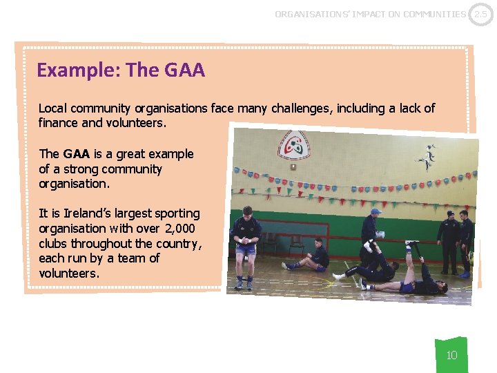 ORGANISATIONS’ IMPACT ON COMMUNITIES Example: The GAA Local community organisations face many challenges, including