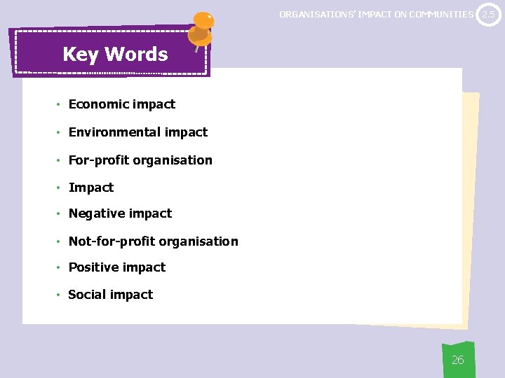 ORGANISATIONS’ IMPACT ON COMMUNITIES Key Words • Economic impact • Environmental impact • For-profit
