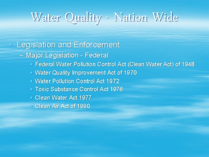 Water Quality - Nation Wide § Legislation and Enforcement – Major Legislation - Federal