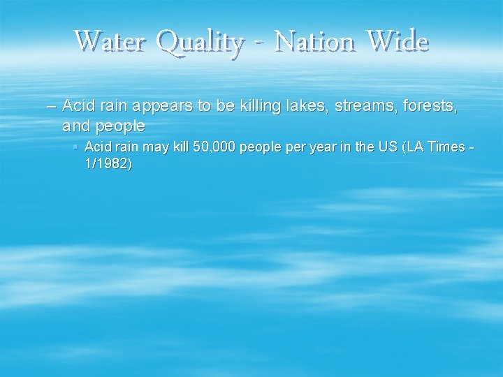 Water Quality - Nation Wide – Acid rain appears to be killing lakes, streams,
