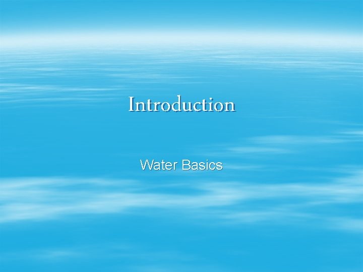 Introduction Water Basics 
