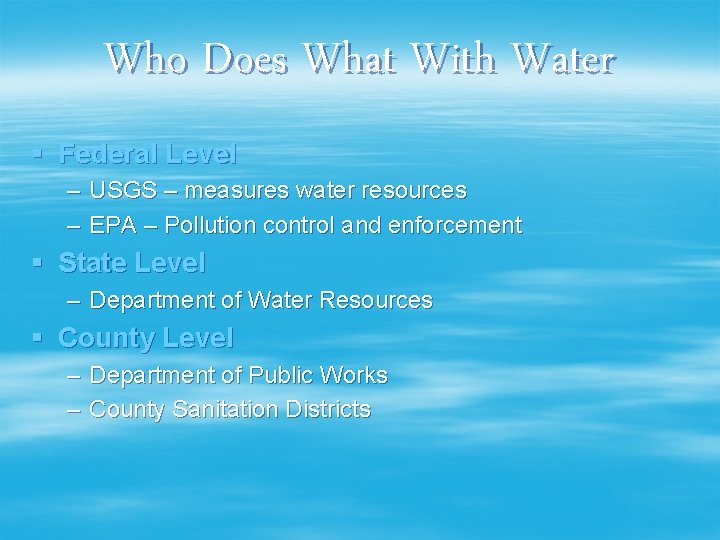 Who Does What With Water § Federal Level – USGS – measures water resources