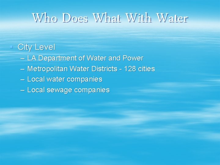 Who Does What With Water § City Level – – LA Department of Water