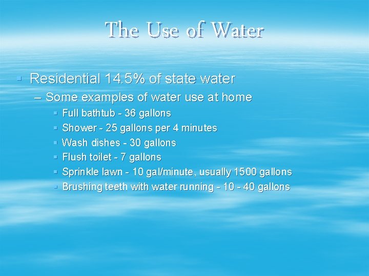 The Use of Water § Residential 14. 5% of state water – Some examples