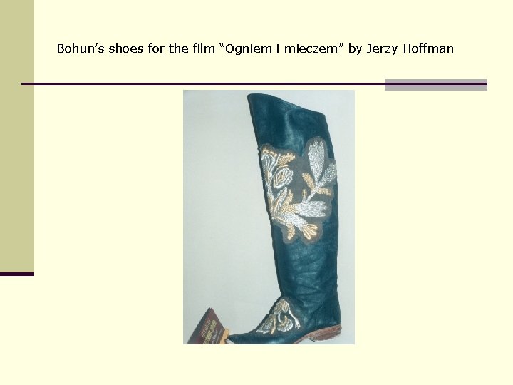 Bohun’s shoes for the film “Ogniem i mieczem” by Jerzy Hoffman 