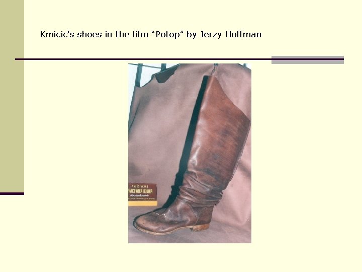 Kmicic's shoes in the film “Potop” by Jerzy Hoffman 