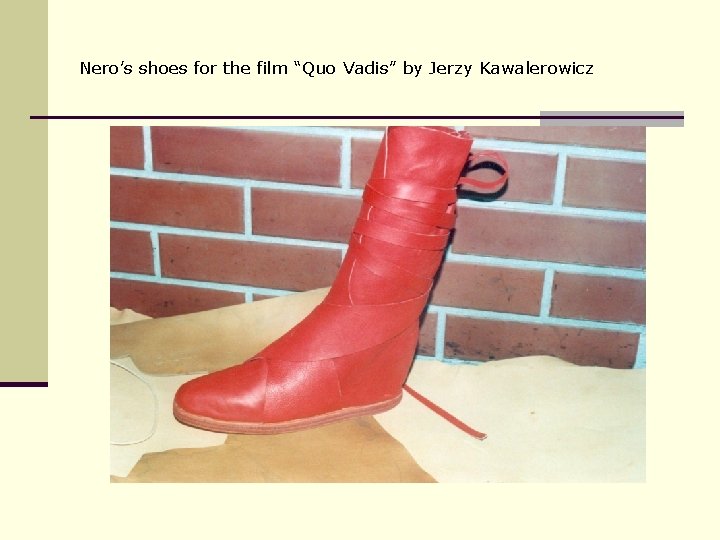 Nero’s shoes for the film “Quo Vadis” by Jerzy Kawalerowicz 