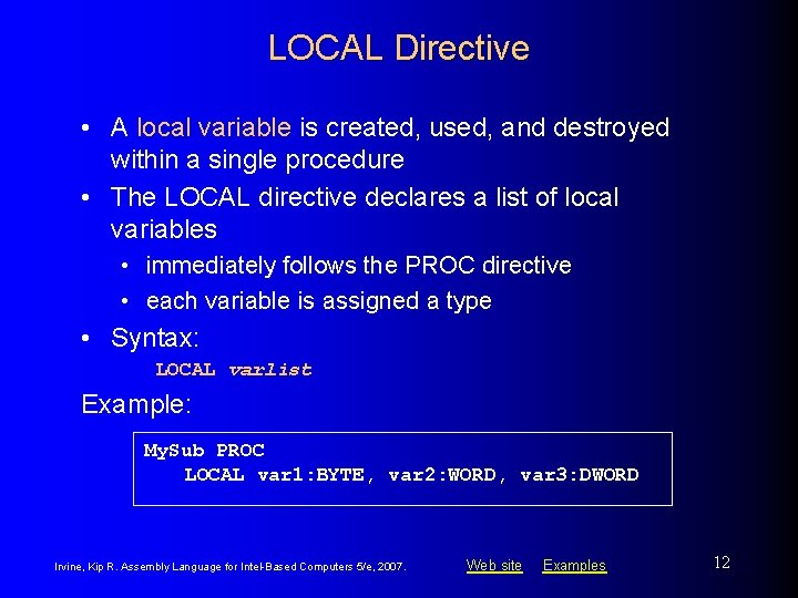LOCAL Directive • A local variable is created, used, and destroyed within a single
