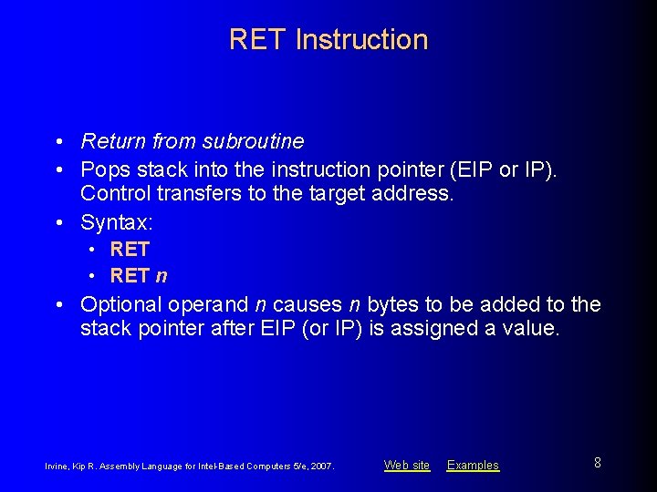 RET Instruction • Return from subroutine • Pops stack into the instruction pointer (EIP